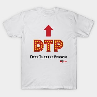 DTP: Deep Theatre Person T-Shirt